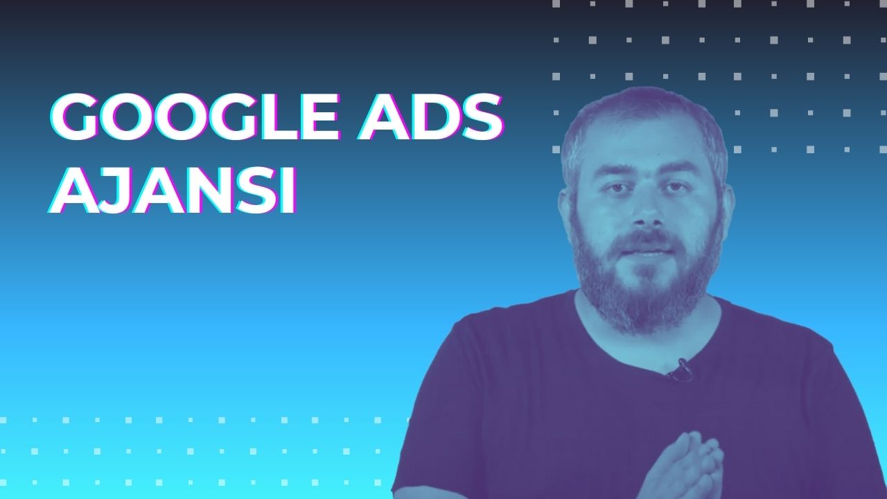 Google Ads Ajansı