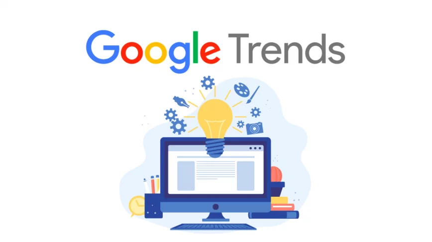 Google Trends Nedir? Nasıl Kullanmalısınız?